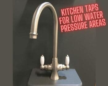 Kitchen Taps For Low Water Pressure Areas