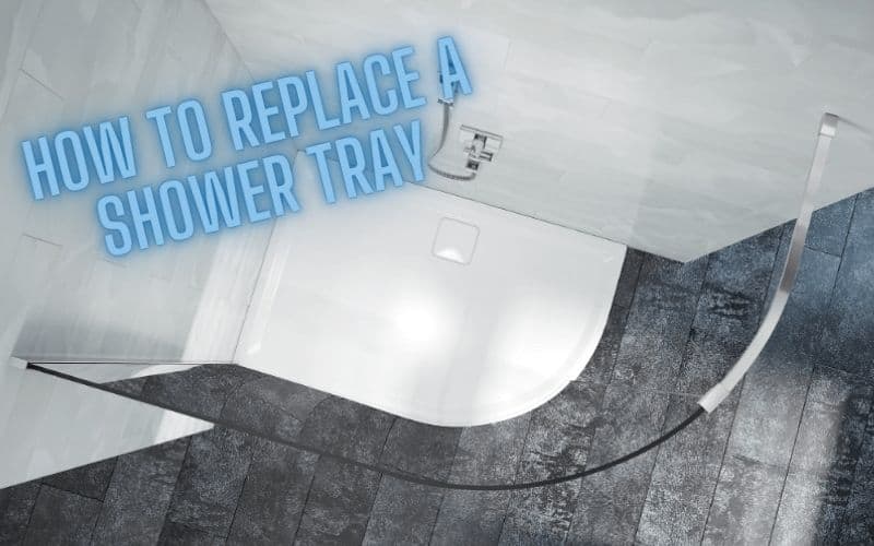 How to replace a shower tray