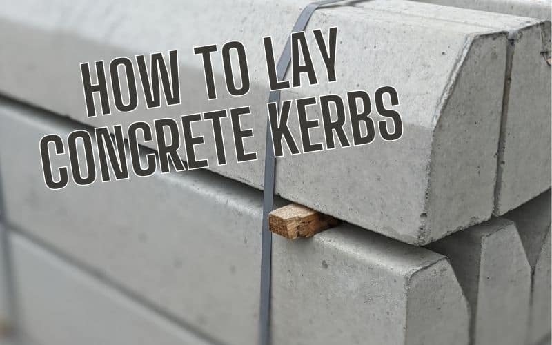 how to lay concrete kerbs