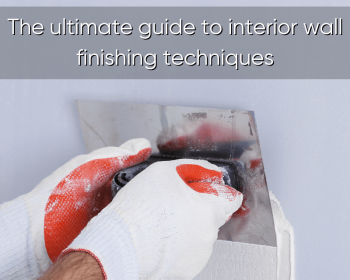 The Ultimate Guide To Interior Wall Finishing Techniques