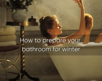 How To Prepare Your Bathroom For Winter